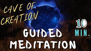 Cave of Creation 10 Min Guided Meditation