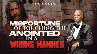 Misfortune Of Touching The Anointed In The Wrong Manner by Prof. Lesego Daniel