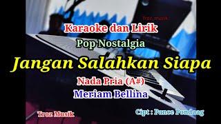 Karaoke Jangan Salahkan Siapa Nada Pria (A#) Meriam Bellina