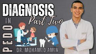 Diagnosis in pedodontics part 2 || Dr. Mohamed Amin