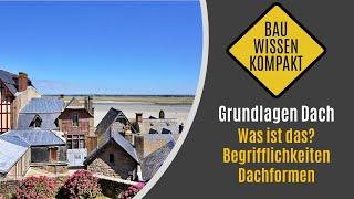 Grundlagen zum Dach -- Was ist das? / Begrifflichkeiten / Dachformen -- KOMPAKT ERKLÄRT