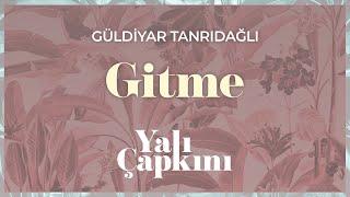 Gitme (Yalı Çapkını Original Soundtrack Vol.2) - Güldiyar Tanrıdağlı