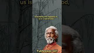 Our life is a test of God - Sri Yukteswar Giri