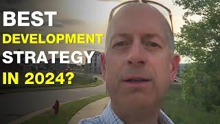 What is the BEST Real Estate Development Strategy in 2024?