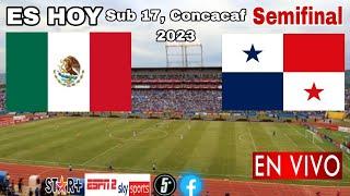 México vs. Panamá en vivo, donde ver, a que hora juega México vs. Panamá Concacaf 2023 Sub 17