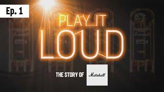 History of Marshall | Play It Loud Episode 1 | Jim Finds Rhythm