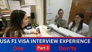 USA F1 VISA INTERVIEW EXPERIENCE | Do's and Don'ts | Part 3