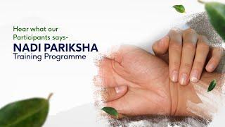 Hear what our Participants says- Nadi Pariksha Training Programme