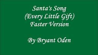 Santa's Song (Every Little Gift)  Faster version