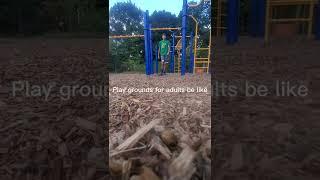 Playgrounds for adults be like