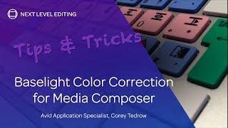Tips & Tricks | Baselight Color Correction for Media Composer