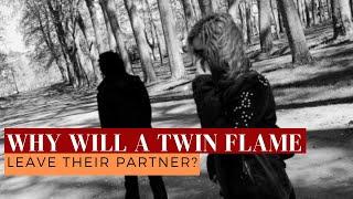 Why will a twin flame leave their partner?