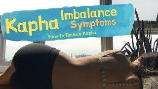 Kapha Imbalance Symptoms | How to Reduce Kapha