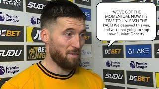 MATT DOHERTY REACTS TO WOLVES BIG WIN VS MANCHESTER UNITED "WE DESERVED THIS, NOW LET'S KEEP IT GOIN