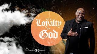 The Loyalty of God -  Bishop T.D. Jakes