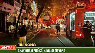 Cháy nhà ở phố cổ Hà Nội lúc rạng sáng, 4 người cùng gia đình thiệt mạng | ANTV