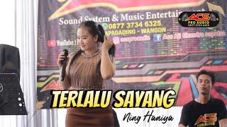 TERLALU SAYANG || Ning Haniya || ACS Pro Audio