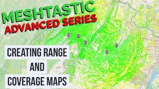 ️ Creating Meshtastic Range and Node Coverage Maps ️