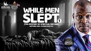 WHILE MEN SLEPT-PART 1 (THE MYSTERY OF SPIRITUAL DECLINE) SOR UK (DAY 1) WITH APOSTLE JOSHUA SELMAN