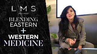 Blending Eastern and Western Medicine | LMS Wellness