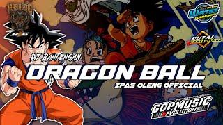 DJ BANTENGANDRAGON BALL (IPAS OLENG) Remix By:GCP Music Evolutions