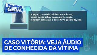 Exclusivo: conhecida de Vitória diz que apenas uma amiga sabia sobre carro quebrado