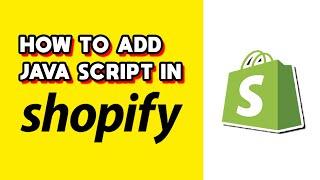 How to Add Javascript in Shopify (Quick & Easy)