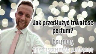 JAK PRZEDŁUŻYĆ TRWAŁOŚĆ PERFUM - SPOSOBY, PORADY