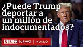 ¿Realmente podría Trump deportar a un millón de migrantes indocumentados tal y como propone?