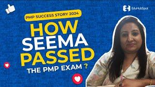 How Seema passed the PMP exam ? | PMP Success Story 2024