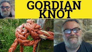  Gordian Knot Meaning - Cut the Gordian Knot Explained - Gordian Knot Examples - Metaphors