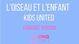 KIDS UNITED - L'OISEAU ET L'ENFANT ( KARAOKE VERSION )