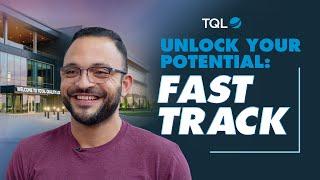 Why Fast Track at TQL