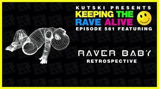 KTRA Episode 581: Raver Baby Retrospective
