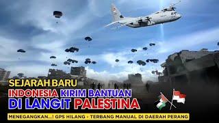 INDONESIA Membanggakan! Kirim Bantuan Palestina Lewat Udara - Airdrop