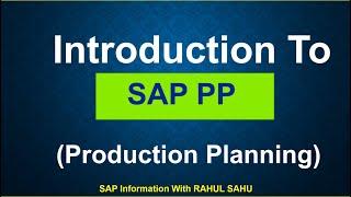 Introduction to SAP PP (Production Planning) : Overview of SAP PP module