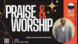 Praise and Worship | Elder Gladstone Robinson | 09.21.24