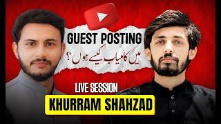  Live Session With Khurrum Shahzad on Guest Posting