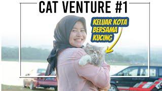 KELUAR KOTA NGAJAK KUCING | CATVENTURE #1