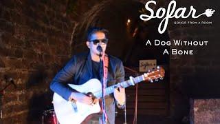 A Dog Without A Bone - I Don't Know | Sofar Goa