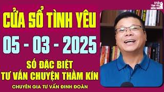 Nghe Tư Vấn Cửa Sổ Tình Yêu Ngày 05/03/2025 | Đinh Đoàn Tư Vấn Số Đặc Biệt Tình Yêu Hôm Nay