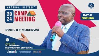 PROF. R T MUGERWA || Matugga District Campmeeting 2024 | DAY 8 Morning