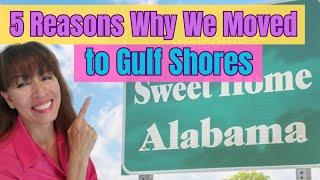 5 Reasons Why We Moved to Gulf Shores Alabama | Living in Gulf Shores Alabama 2024