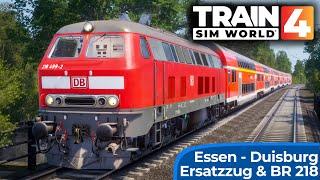 ERSATZZUG: DB Regio – BR 218 | TRAIN SIM WORLD 4 | Hauptstrecke Rhein Ruhr: Duisburg - Bochum | TSW4