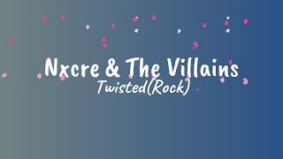 Nxcre & The Villains - Twisted (Rock) Lyrics