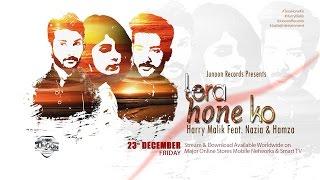 TERA HONE KO (feat. NAZIA & HAMZA) - Single by HARRY MALIK