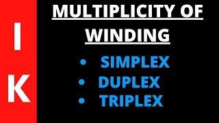 Multiplicity of Winding/ Multiplex Winding/Simplex Duplex andTriplex Winding/ Armature winding types