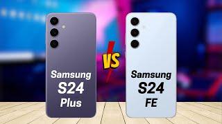 Samsung S24 Plus vs Samsung S24 FE