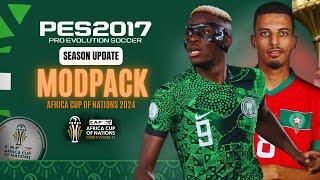 PES 2017 I New Modpack Africa Cup of Nations 2024 For All Patches (Scoreboard & KIT) Download ..!!!