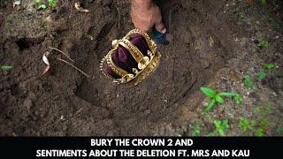 BURY THE CROWN 2 AND SENTIMENTS ABOUT THE DELETION FT. MRS AND KAU